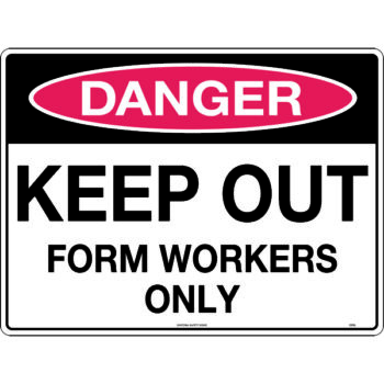Danger Keep Out Form Workers Only Sign