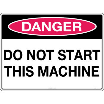 Danger Do Not Start This Machine Sign